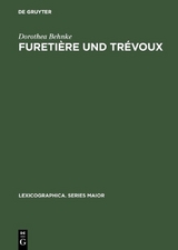 Furetière und Trévoux - Dorothea Behnke