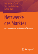 Netzwerke des Marktes - Walter Otto Ötsch, Stephan Pühringer, Katrin Hirte