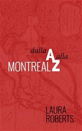Montreal Dalla A Alla Z -  Laura Roberts