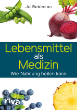 Lebensmittel als Medizin - Jo Robinson