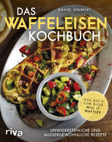 Das Waffeleisen-Kochbuch - Daniel Shumski