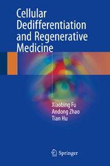 Cellular Dedifferentiation and Regenerative Medicine - Xiaobing Fu, Andong Zhao, Tian Hu