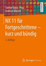 NX 11 für Fortgeschrittene — kurz und bündig - Wünsch, Andreas; Vajna, Sándor