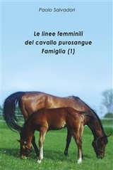 Le linee femminili del cavallo purosangue - Famiglia (1) - Paolo Salvadori