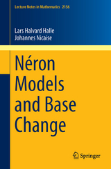 Néron Models and Base Change - Lars Halvard Halle, Johannes Nicaise