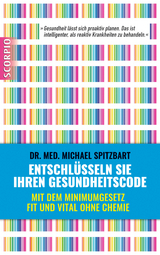 Entschlüsseln Sie Ihren Gesundheitscode - Michael Dr. med. Spitzbart