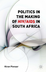 Politics in the Making of HIV/AIDS in South Africa - K. Pienaar