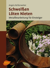 Schweißen, Löten, Nieten - Angela Reißenweber