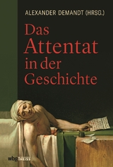 Das Attentat in der Geschichte - 