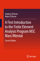 A First Introduction to the Finite Element Analysis Program MSC Marc/Mentat - Öchsner, Andreas; Öchsner, Marco