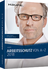 Arbeitsschutz von A-Z 2018 - Sauer, Josef; Scheil, Michael; Kiparski, Rainer von