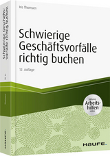 Schwierige Geschäftsvorfälle richtig buchen - inkl.Arbeitshilfen online - Thomsen, Iris