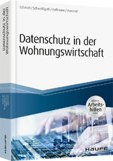Datenschutz in der Wohnungswirtschaft - inkl. Arbeitshilfen online - Fritz Schmidt, Harald Schweißguth, Jan Heiner Hoffmann, David Hummel