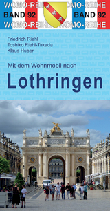 Mit dem Wohnmobil nach Lothringen - Friedrich Riehl, Toshiko Riehl-Takada, Klaus Huber