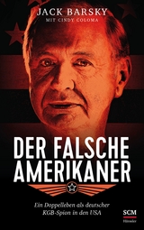 Der falsche Amerikaner - Jack Barsky, Cindy Coloma