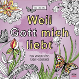 Weil Gott mich liebt! - Anne-Lara Kunz