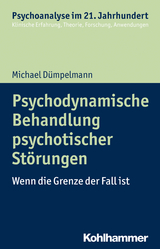 Psychodynamische Behandlung psychotischer Störungen - Michael Dümpelmann