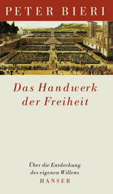 Das Handwerk der Freiheit - Peter Bieri