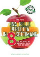 Una pelle perfetta in 8 settimane - Karen Fischer