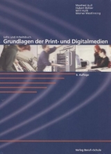 Lehr- und Arbeitsbuch Grundlagen der Print- und Digitalmedien - Aull, Manfred; Bühler, Hubert; Huth, Willi; Westlinning, Werner