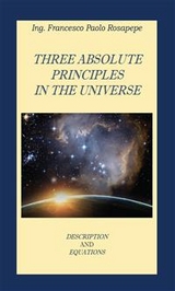 Three Absolute principles in the Universe - Francesco Paolo Rosapepe