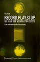 Record.Play.Stop. - Die Ära der Kompaktkassette: Eine medienkulturelle Betrachtung