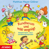 Rundherum und wild vergnügt - Meyer-Göllner, Matthias