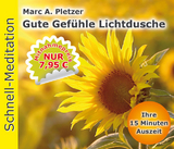 Schnellmeditation: Gute Gefühle Lichtdusche (Audio-CD) - Pletzer, Marc A.