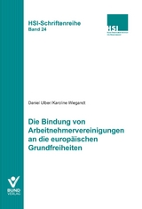 Die Bindung von Arbeitnehmervereinigungen an die europäischen Grundfreiheiten - Daniel Ulber, Karoline Wiegandt