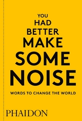 You Had Better Make Some Noise -  Phaidon Editors