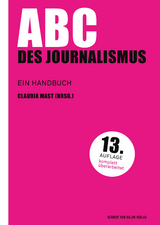 ABC des Journalismus - Mast, Claudia