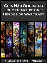 Guia Não Oficial Do Jogo Hearthstone: Heroes Of Warcraft - Josh Abbott, Hiddenstuff Entertainment