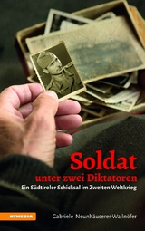 Soldat unter zwei Diktatoren - Gabriele Neunhäuserer-Wallnöfer