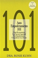 Auto Empoderamiento 101 -  Dr. Rosie Kuhn