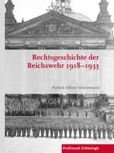 Rechtsgeschichte der Reichswehr 1918–1933 - Patrick Oliver Heinemann