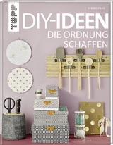 DIY-Ideen, die Ordnung schaffen - Sabine Haag