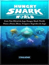 Guia Não Oficial Do Jogo Hungry Shark World, Passo A Passo, Dicas, Truques E Segredos Do Jogo - The Yuw