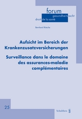 Aufsicht im Bereich der Krankenzusatzversicherungen / Surveillance dans le domaine des assurances-maladie complémentaires - Bernhard Rütsche