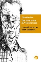 The facts of the M. Valdemar's case/La verité sur le cas de M. Valdemar - Edgar Allan Poe