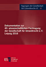 Dokumentation zur 40. wissenschaftlichen Fachtagung der Gesellschaft für Umweltrecht e.V. Leipzig 2016