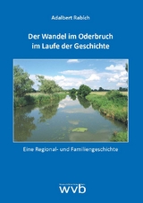 Der Wandel im Oderbruch im Laufe der Geschichte - Adalbert Rabich