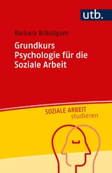 Grundkurs Psychologie für die Soziale Arbeit - Barbara Bräutigam