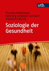 Soziologie der Gesundheit - Thomas Hehlmann, Henning Schmidt-Semisch, Friedrich Schorb