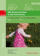 Handbücher für die frühkindliche Bildung / Mit Riesenschritten in die Autonomie - 