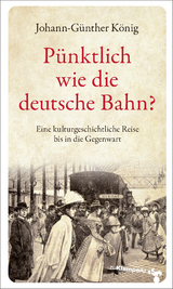 Pünktlich wie die deutsche Bahn? - Johann-Günther König