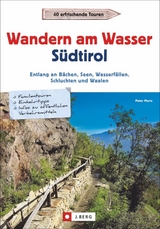 Wandern am Wasser Südtirol - Peter Mertz