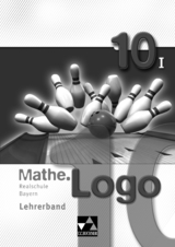 Mathe.Logo – Realschule Bayern / Mathe.Logo Bayern LB 10/I - Leon Lang, Tom Schmidt, Ann-Kathrin Stankewitz