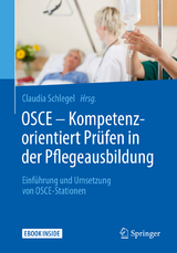 OSCE – Kompetenzorientiert Prüfen in der Pflegeausbildung - 
