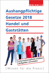 Aushangpflichtige Gesetze 2018 Handel und Gaststätten -  Walhalla Fachredaktion