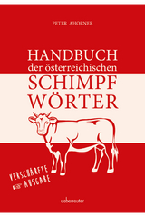 Handbuch der österreichischen Schimpfwörter - Ahorner, Peter